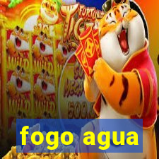 fogo agua